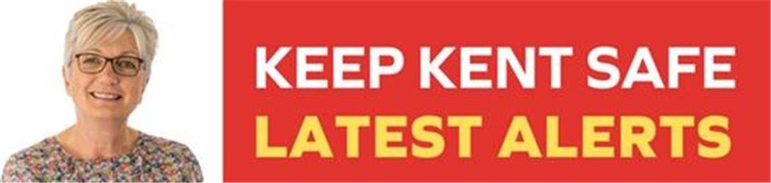  - Public Protection - Keep Kent Safe Latest Alerts